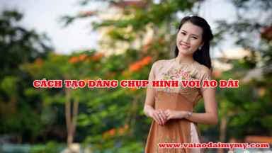 HƯỚNG DẪN CÁCH CHỤP HÌNH VỚI ÁO DÀI